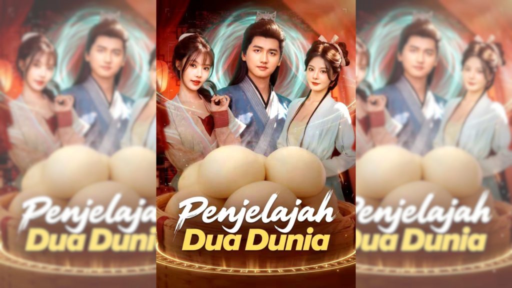 Sinopsis Drama China Penjelajah Dua Dunia Terlengkap