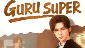 Sinopsis Drama China Guru Super