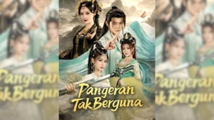 Sinopsis Drama China Pangeran Tak Berguna